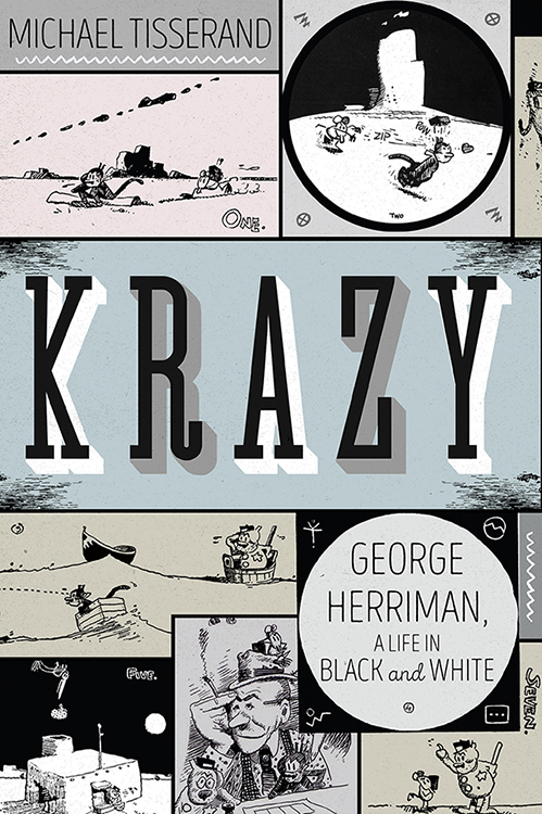 Krazy: George Herriman, A Life in Black and White, Michael Tisserend, comic strip, Krazy Kat