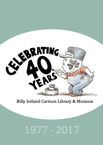 Celebrating 40 Years at the Billy Ireland Cartoon Library & Museum